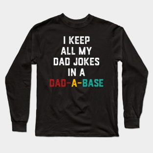 I Keep All My Dad Jokes In A Dad-a-base Vintage Long Sleeve T-Shirt